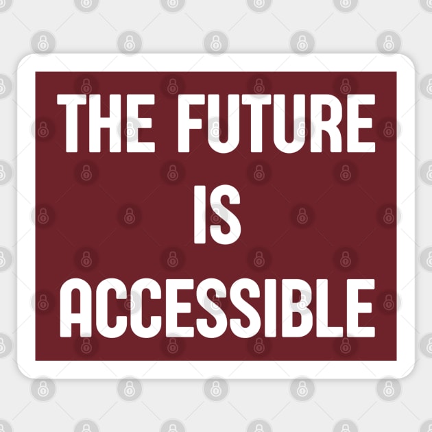 The Future Is Accessible Sticker by HobbyAndArt